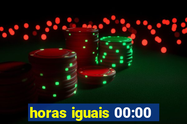 horas iguais 00:00